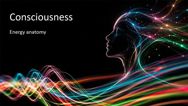 Consciousness — Energy Anatomy